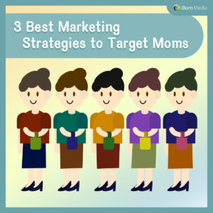 Read more about the article 【3 Best Marketing Strategies to Target Moms】